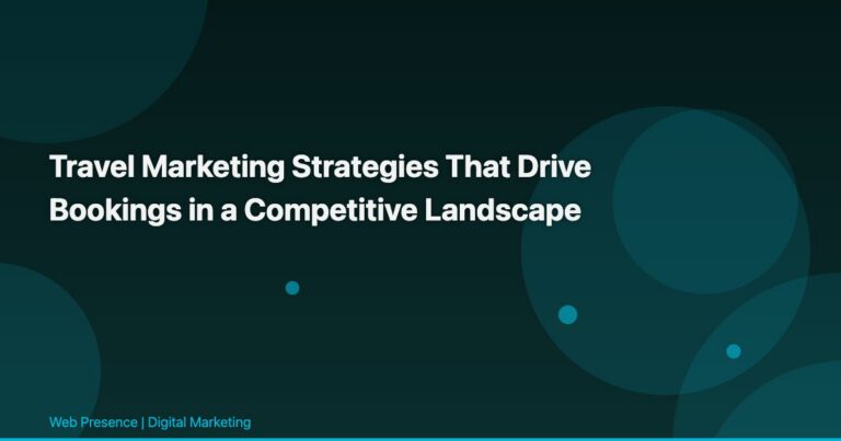 Travel Marketing Strategies That Drive Bookings in a Competitive Landscape
