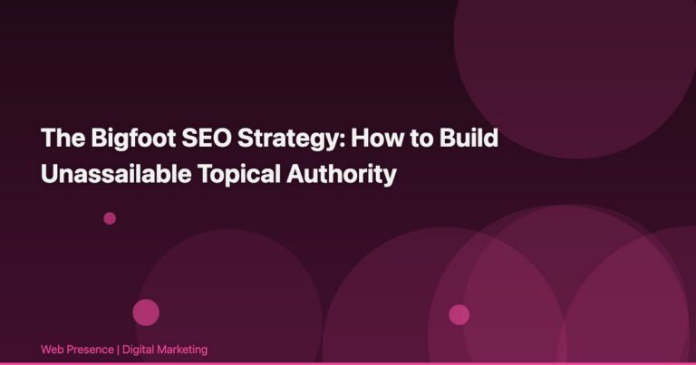 The Bigfoot SEO Strategy: How to Build Unassailable Topical Authority
