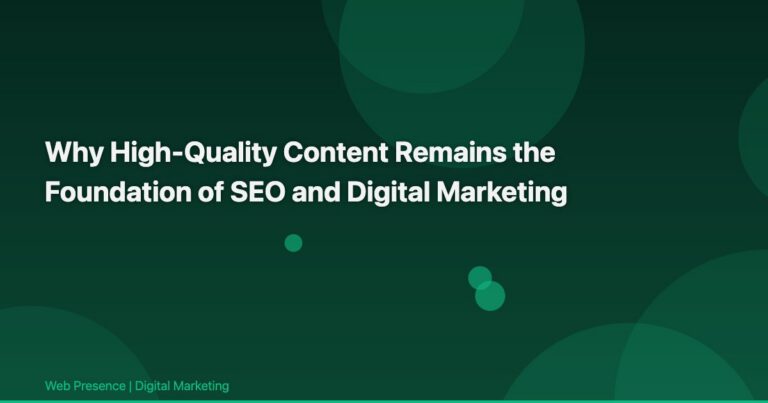 Why High-Quality Content Remains the Foundation of SEO and Digital Marketing