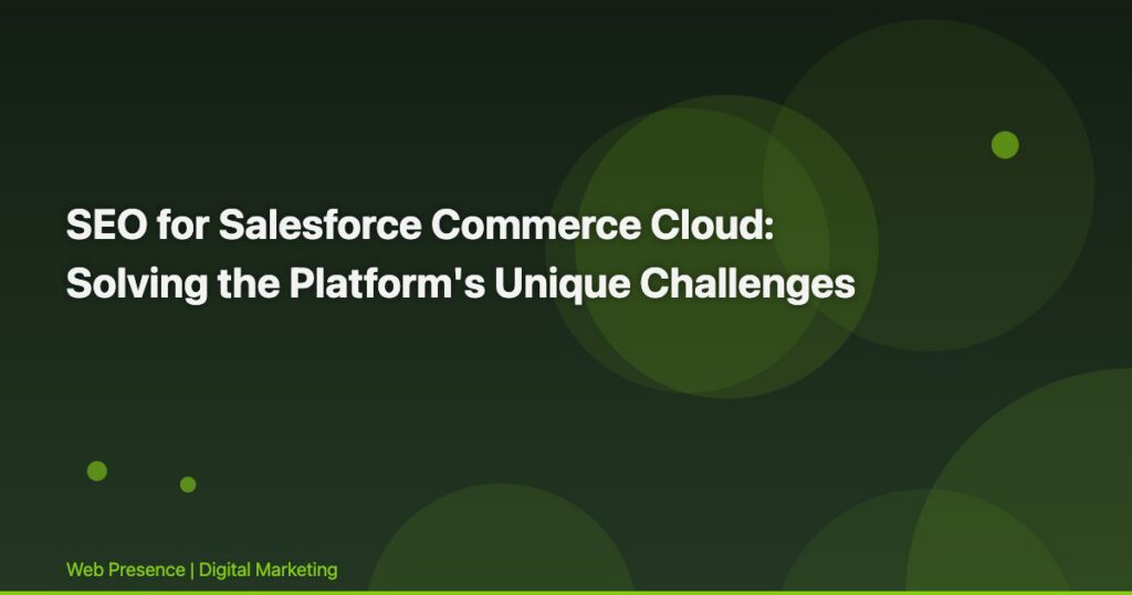 SEO for Salesforce Commerce Cloud: Solving the Platform's Unique Challenges