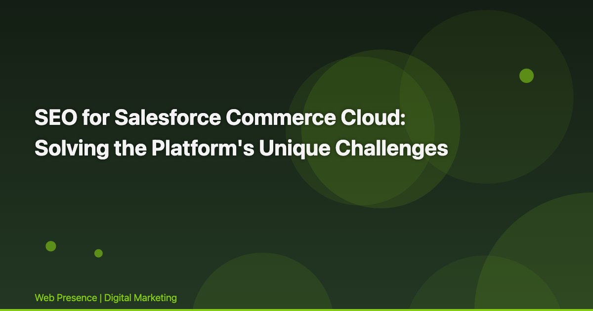 SEO for Salesforce Commerce Cloud: Solving the Platform's Unique Challenges