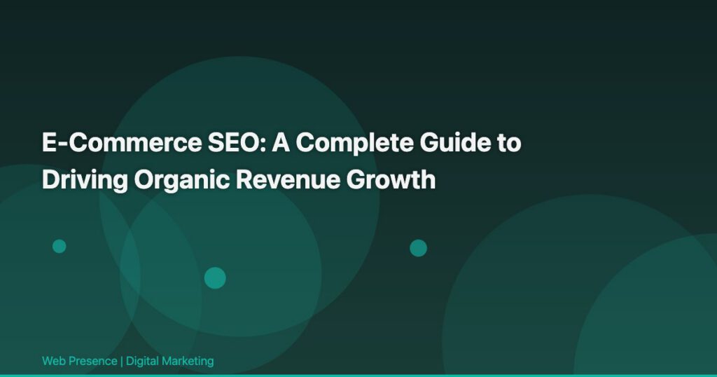 E-Commerce SEO: A Complete Guide to Driving Organic Revenue Growth