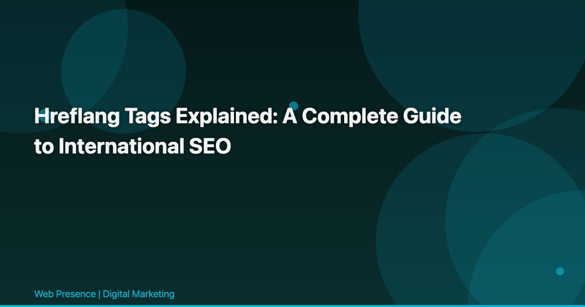 Hreflang Tags Explained: A Complete Guide to International SEO