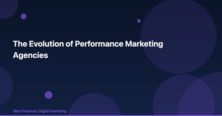 The Evolution of Performance Marketing Agencies