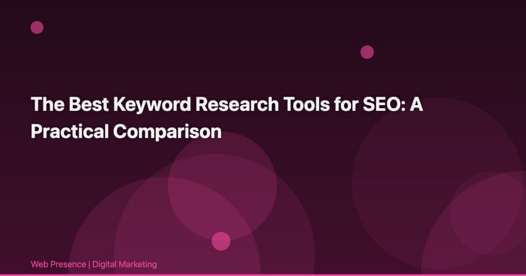 The Best Keyword Research Tools for SEO: A Practical Comparison