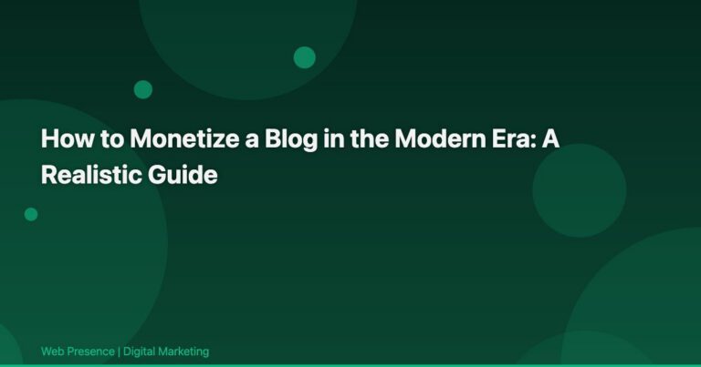 How to Monetize a Blog in the Modern Era: A Realistic Guide