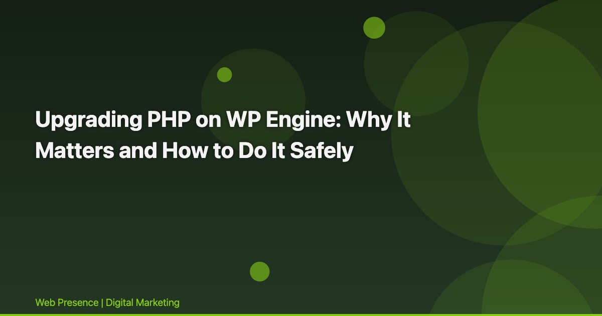 Upgrading PHP on WP Engine: Why It Matters and How to Do It Safely