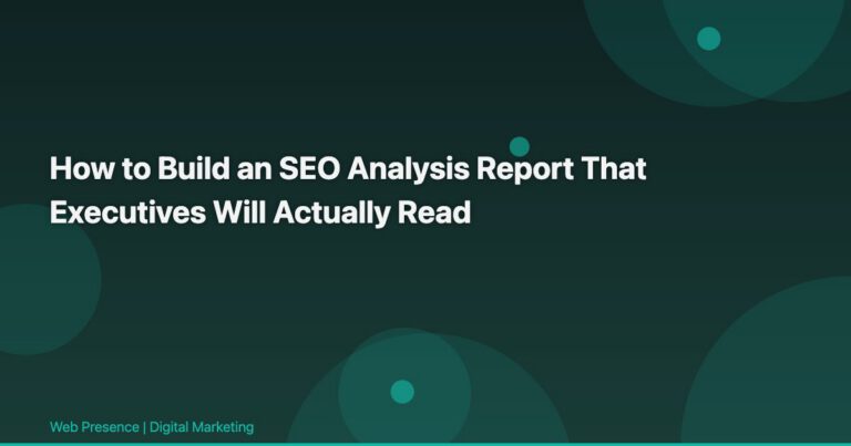 How to Build an SEO Analysis Report That Executives Will Actually Read