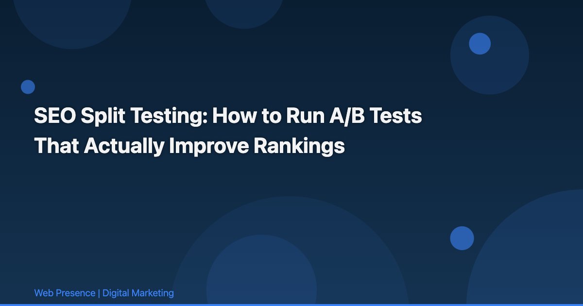 SEO Split Testing: How to Run A/B Tests That Actually Improve Rankings