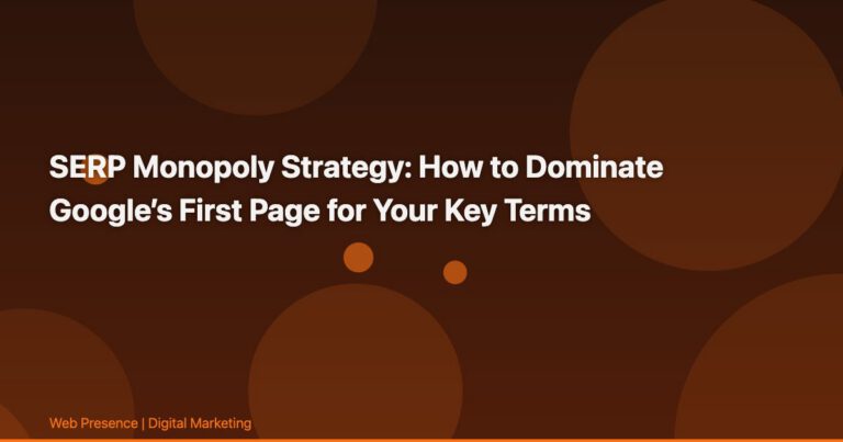 SERP Monopoly Strategy: How to Dominate Google’s First Page for Your Key Terms