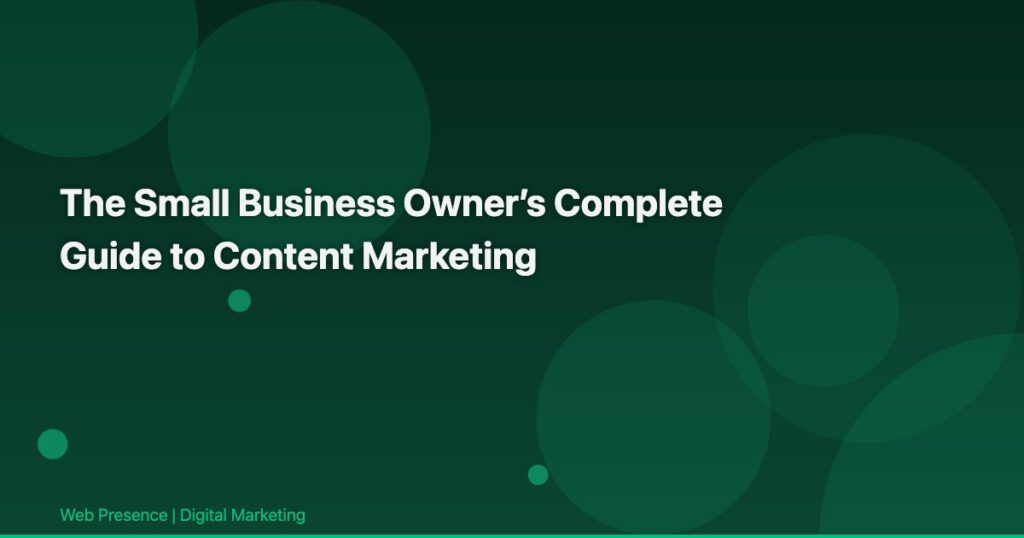 The Small Business Owner’s Complete Guide to Content Marketing