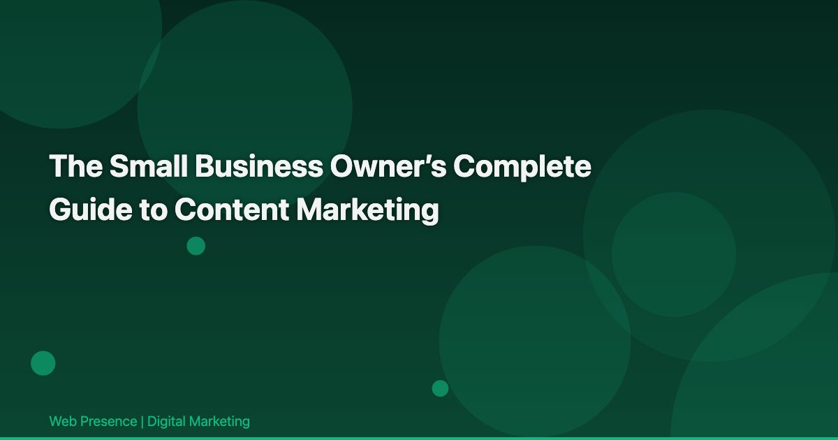 The Small Business Owner’s Complete Guide to Content Marketing