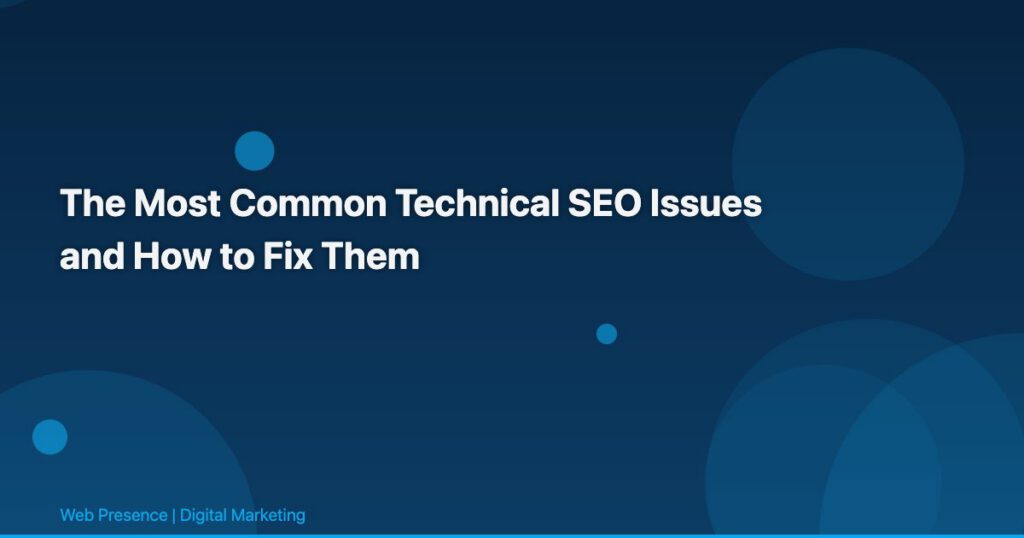 The Most Common Technical SEO Issues and How to Fix Them