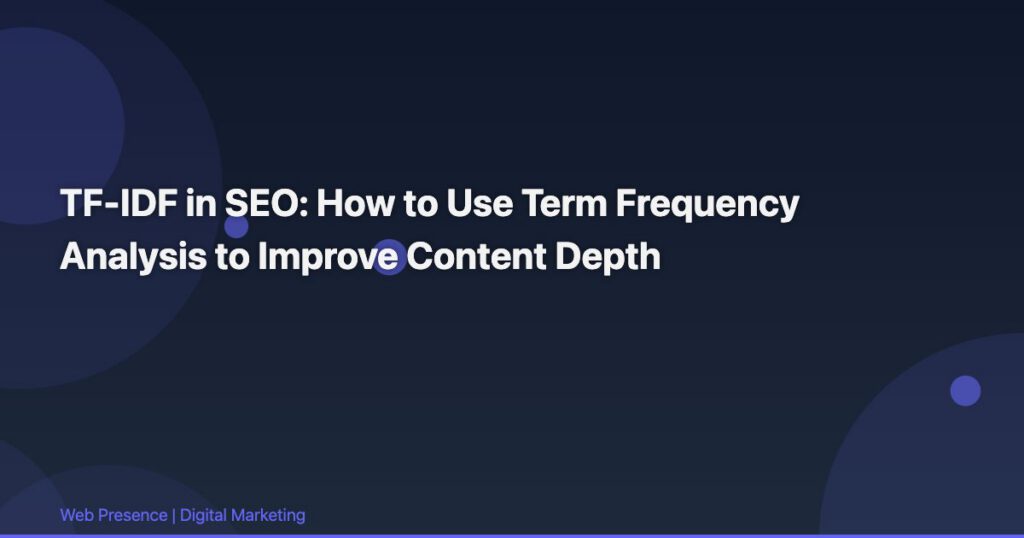 TF-IDF in SEO: How to Use Term Frequency Analysis to Improve Content Depth