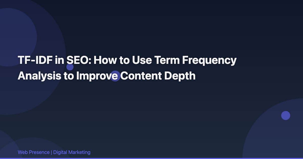 TF-IDF in SEO: How to Use Term Frequency Analysis to Improve Content Depth
