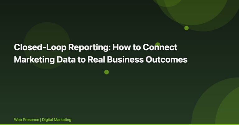 Closed-Loop Reporting: How to Connect Marketing Data to Real Business Outcomes
