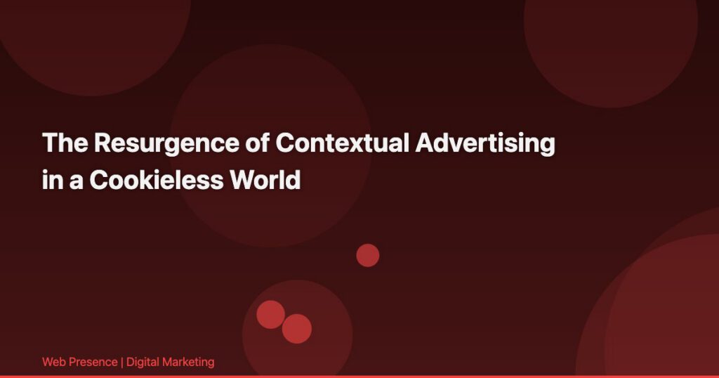 The Resurgence of Contextual Advertising in a Cookieless World