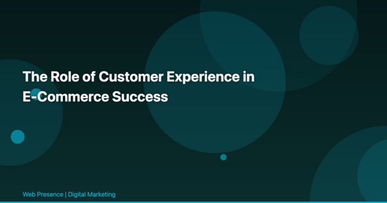 The Role of Customer Experience in E-Commerce Success