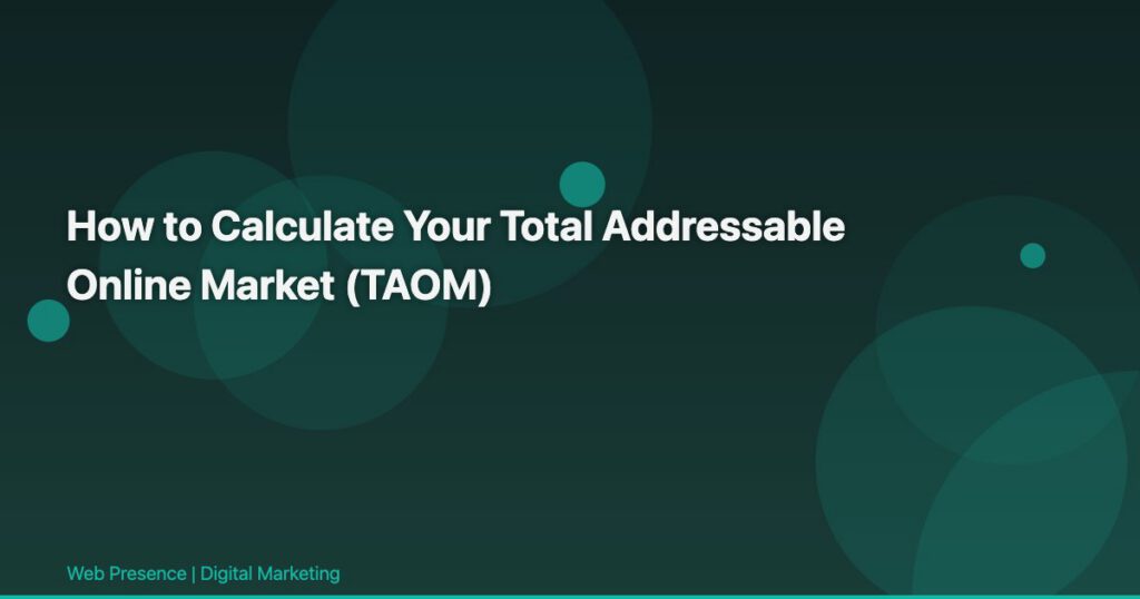 How to Calculate Your Total Addressable Online Market (TAOM)