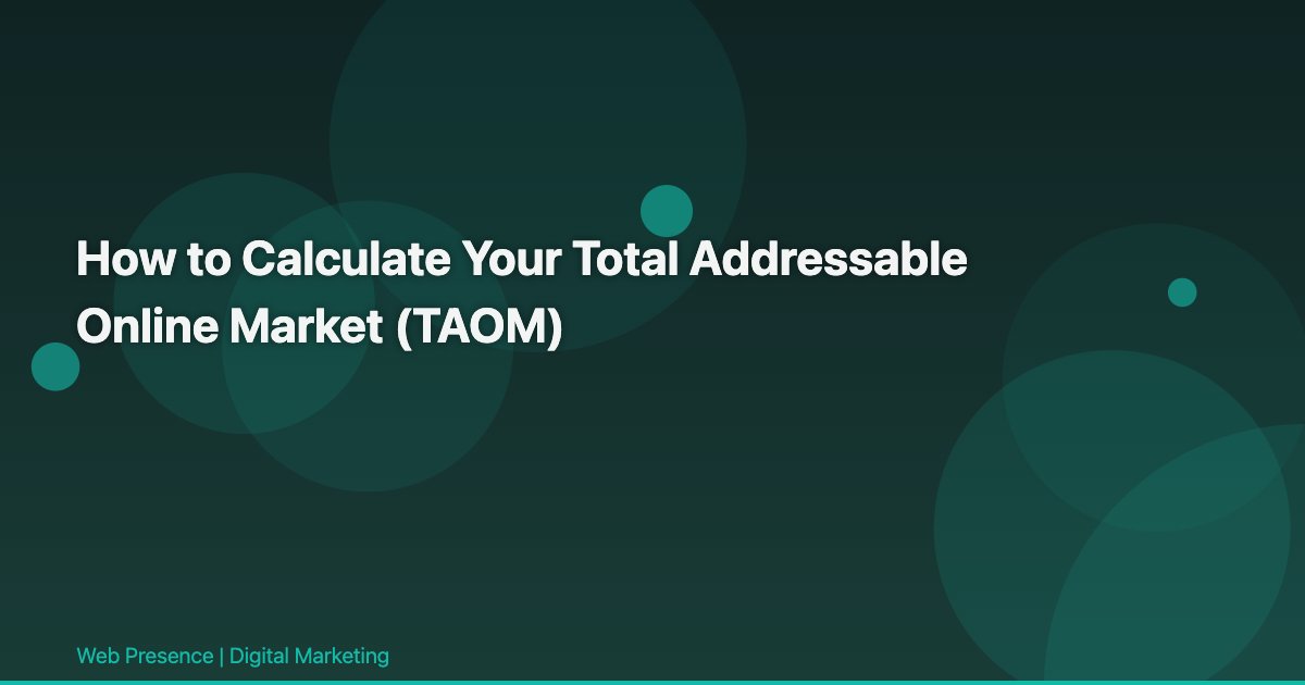 How to Calculate Your Total Addressable Online Market (TAOM)