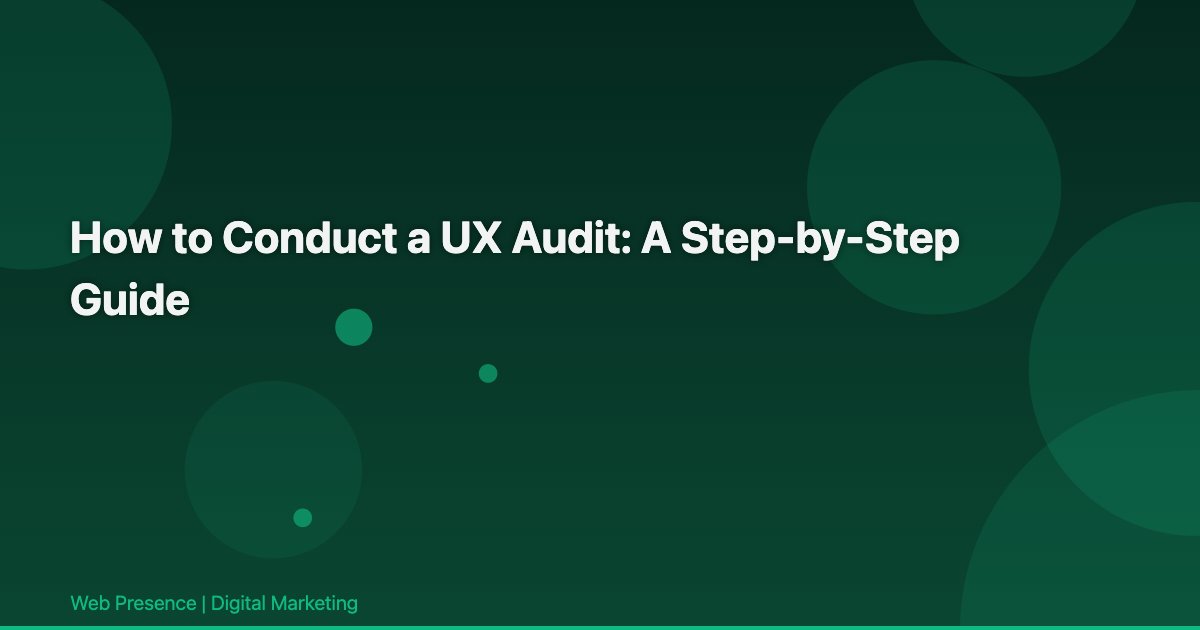 How to Conduct a UX Audit: A Step-by-Step Guide